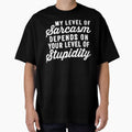 My Level Of Sarcasm Depends On Your Level Of Stupidity by clickmostro