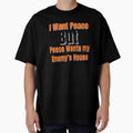 I Want Peace But Peace Wants My Enemy’s House – Funny Sarcastic Quote by Dew  Drop wear