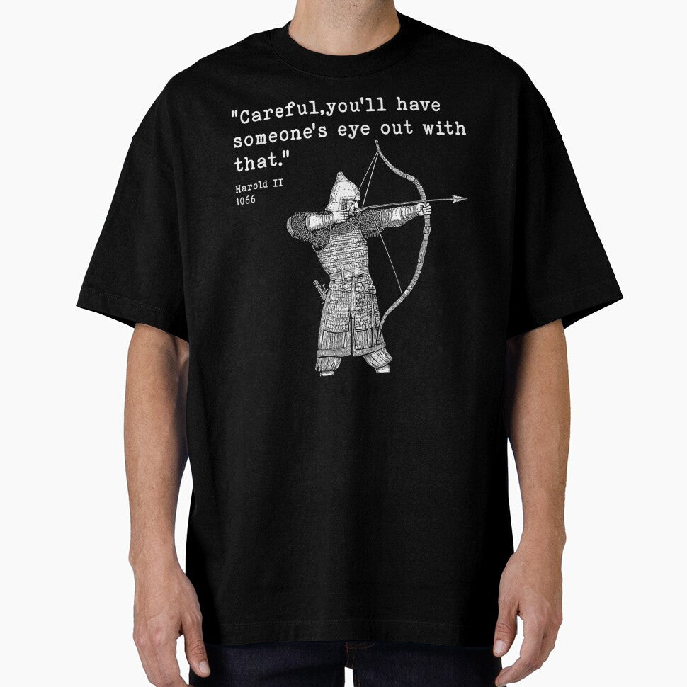 Harold II Quote 1066 Archer Careful You'll Have Someone's Eye Out by LittleNhutton