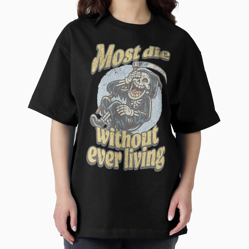 Most Die Without Ever Living – Dark Humor Grim Reaper Philosophy Quote by Proto Lab Studio