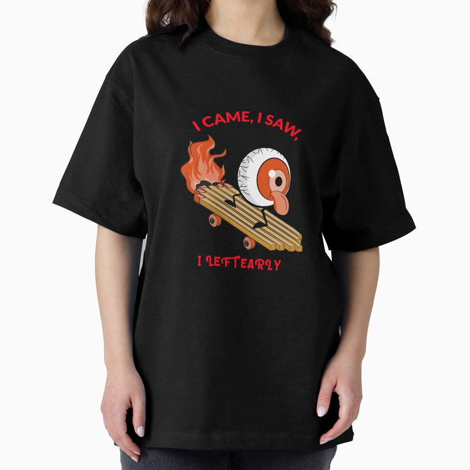 I CAME, I SAW, I LEFT EARLY by True Motion Apparel