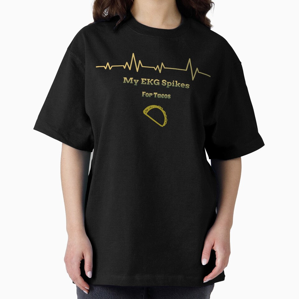 My EKG Spikes For Tacos by RandisTees