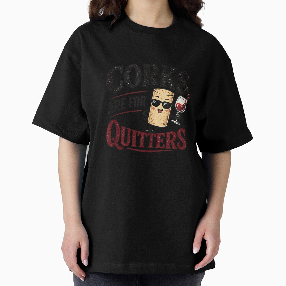 Funny Corks Are For Quitters Wine Lover Graphic Tee For Party by WilliaMaler