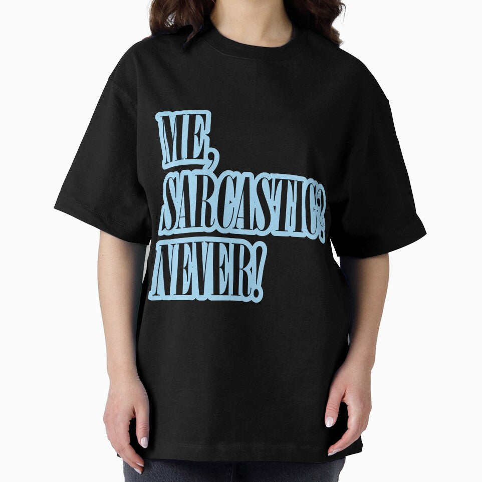ME, SARCASTIC? NEVER! Stickers and T-Shirts by stickysterscom