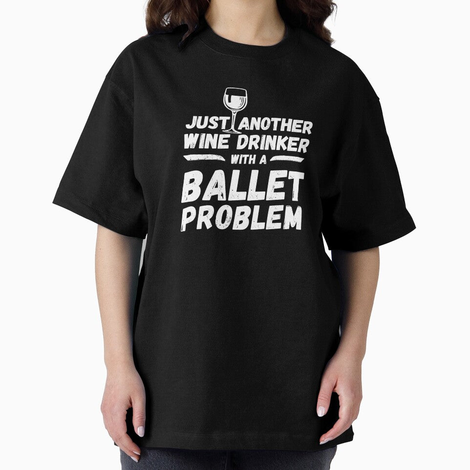 Just another wine drinker with a ballet problem, wine drinker, ballet by rattob