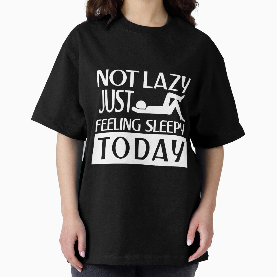 Not lazy feeling sleepy by Khushi Graphics