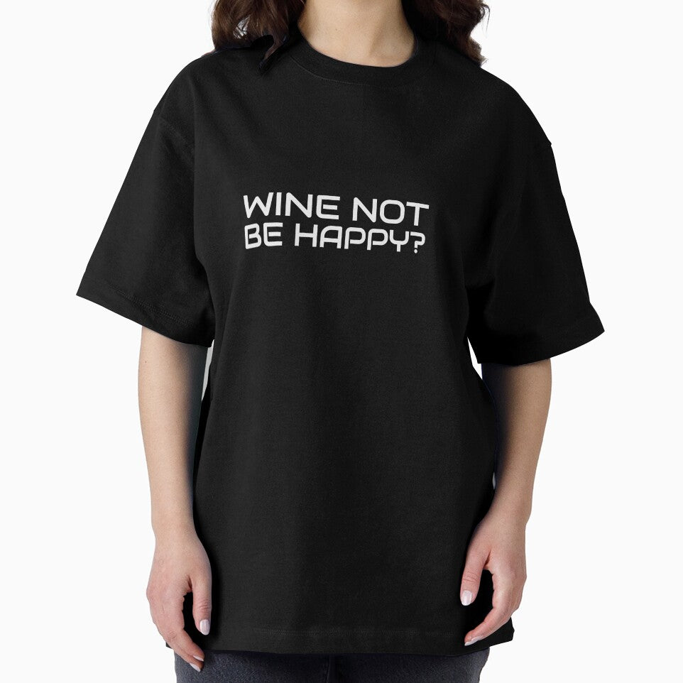 Wine Not Be Happy? by S Diaz