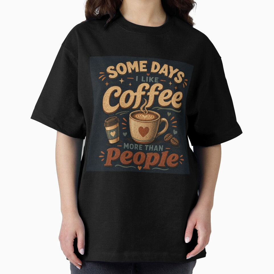 Sometimes I like coffee more than people by Swanny's Custom T-shirt and Gift Designs