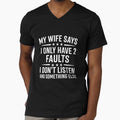 My Wife Says I Only Have Two Faults, I Don't Listen And Something Else by hemagamo