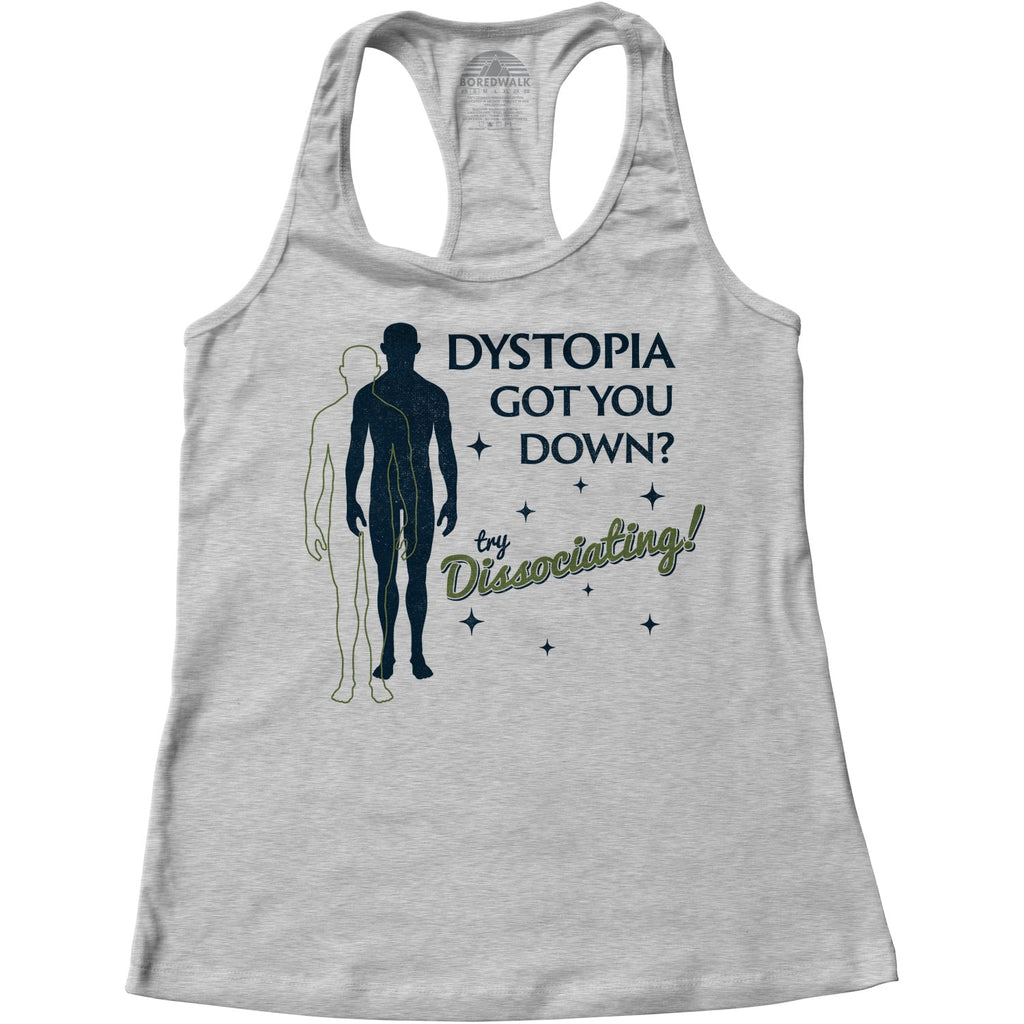 Women's Dystopia Got You Down? Try Dissociating! Racerback Tank Top