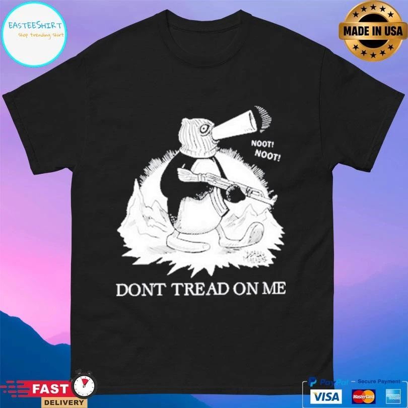Don’t Tread On Me Penguin Noot Noot T-shirts