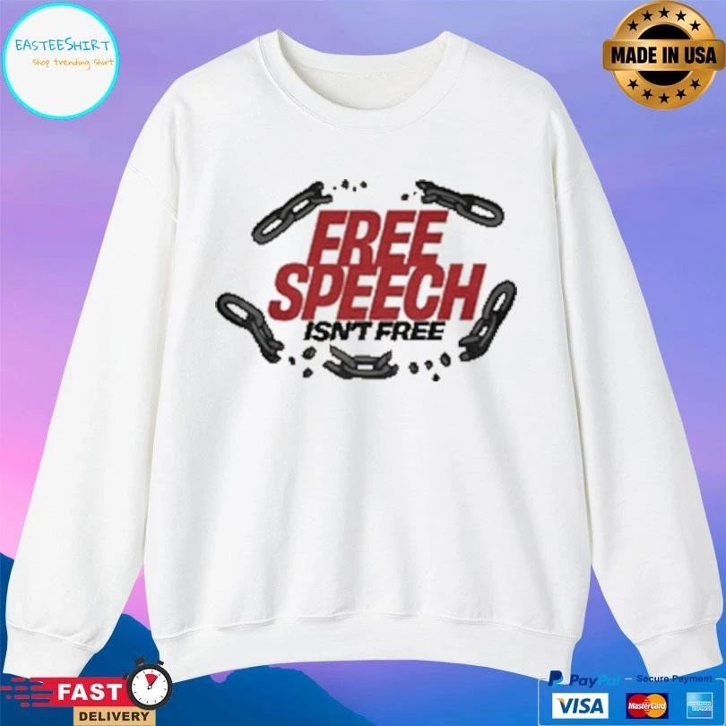 Free Speech Isn’t Free T-shirts