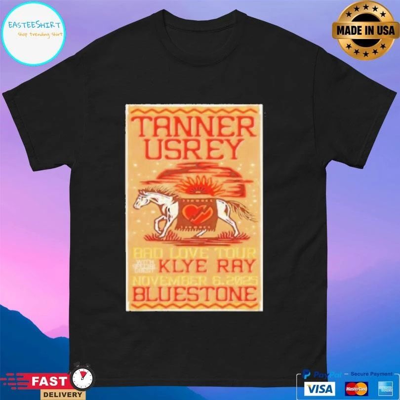 Tanner Usrey Bad Love Tour Hom Special Guest Klye Ray November 6 2025 Bluestoner T-shirts