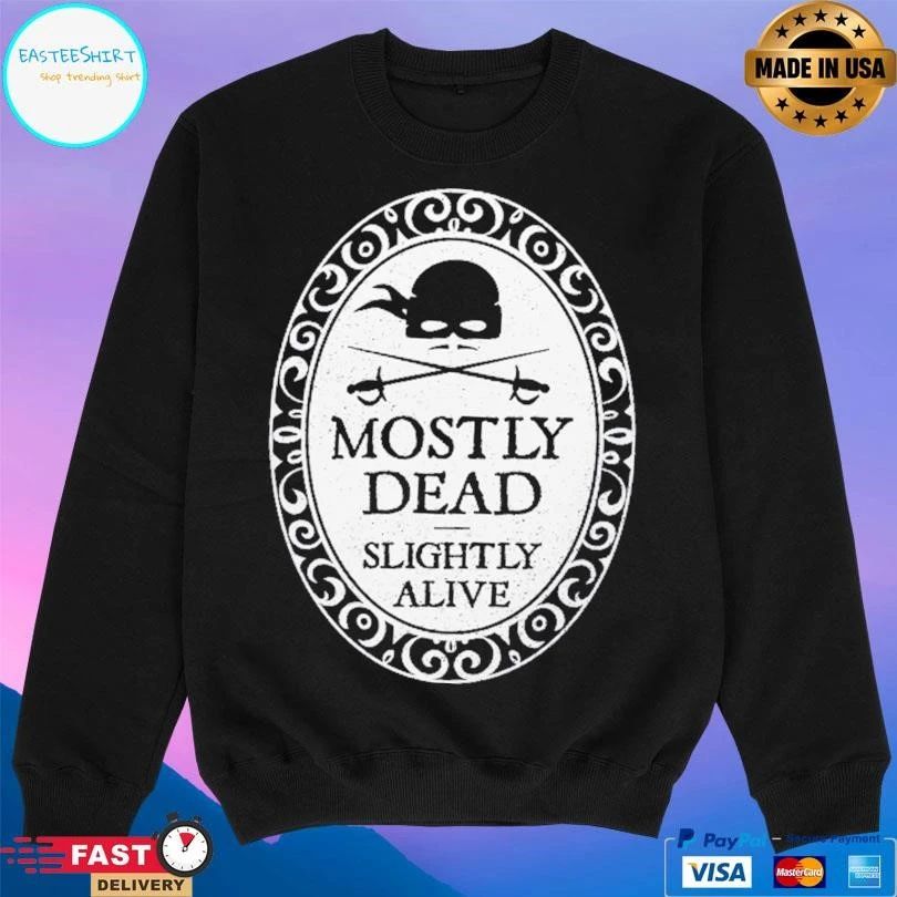 Mostly Dead Slightly Alive T-shirts