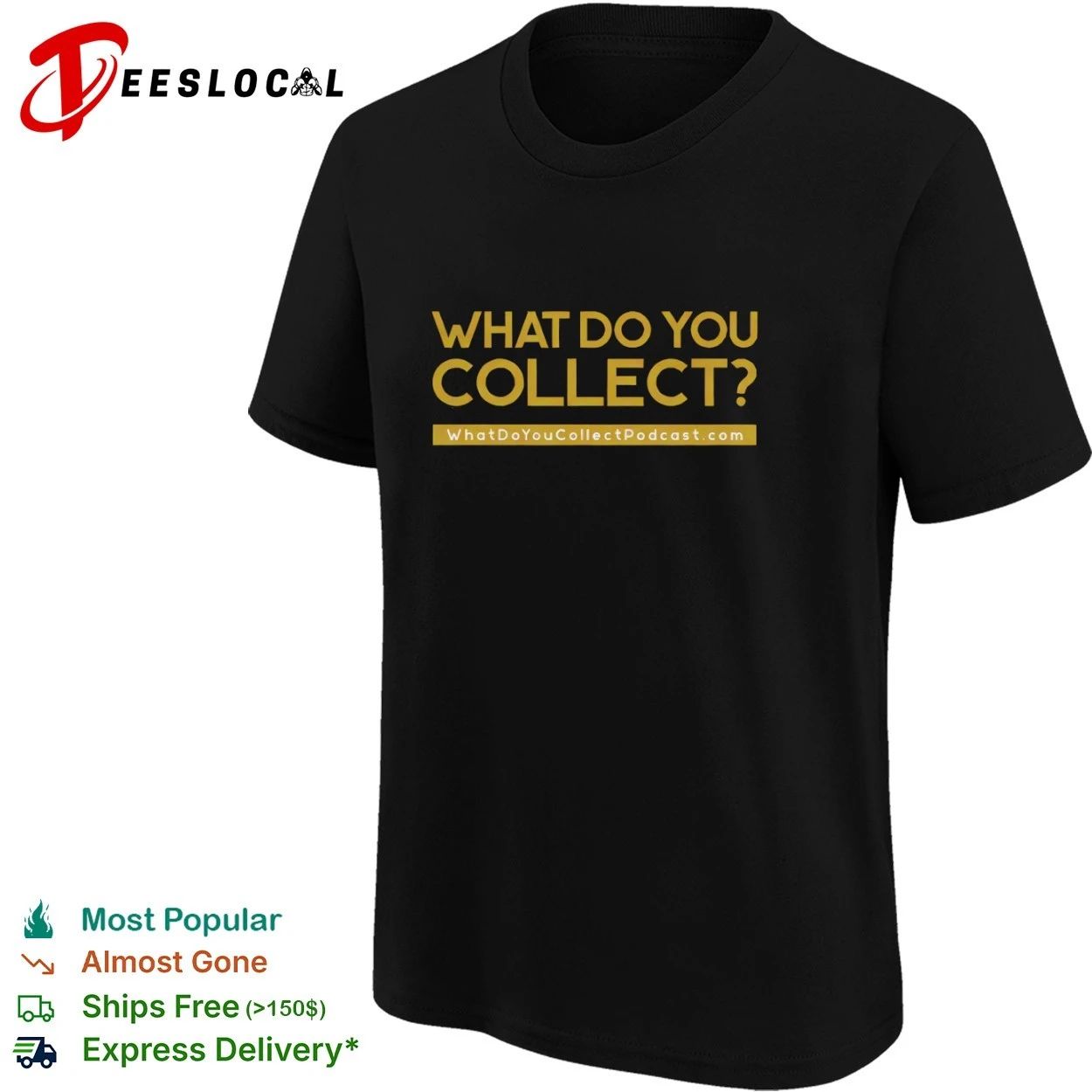 What Do You Collect WhatDoYouCollectPodcastcom T-shirt