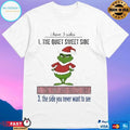 Grinch Christmas I Have 3 Sides The Quiet Sweet Side The Fun And Crazy Side The Side You Never Want To See 2025 T-shirts