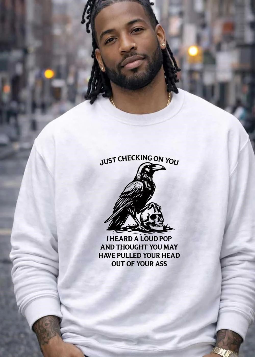 Raven Skull Humor’ Just Checking on You I Heard a Loud Pop and Thought You May Have Pulled Your Head Out of Your Ass T-Shirt