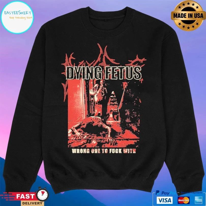 Dying Fetus Wrong One To Fuck With T-shirts