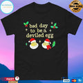 Bad Day To Be A Deviled Egg Christmas 2025 T-shirts