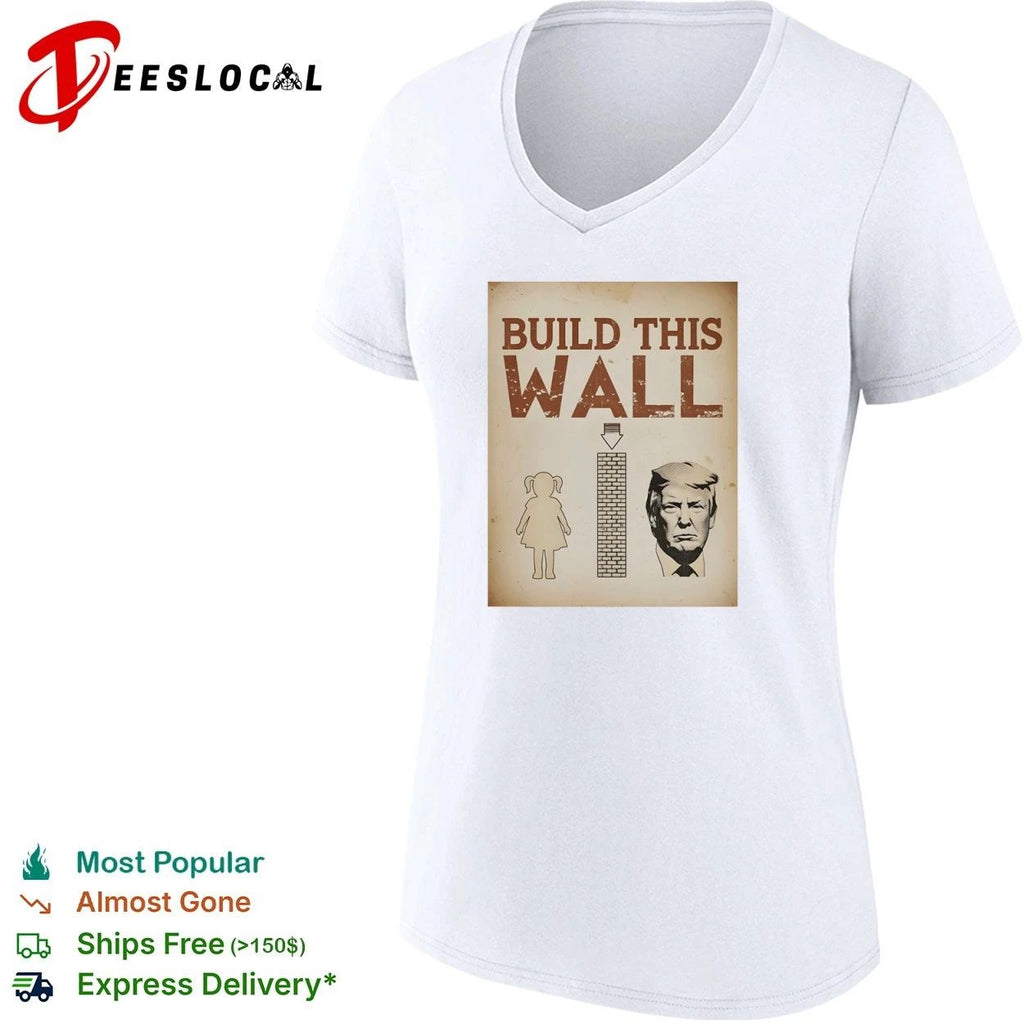 Build This Wall Anti Trump Political Satire T-shirt