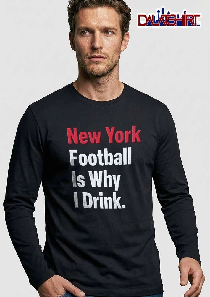 New York Football Is Why I Drink Red White Block Text Typography shirt