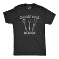 Mens Choose Your Weapon T Shirt Funny Grill Utensils Backyard BBQ Cookout