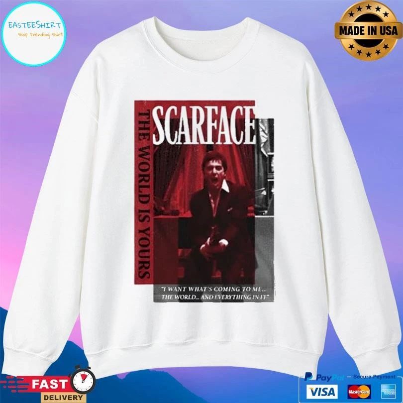 Scarface The World Is Yours I Want What’s Coming To Me The World And Everything In It T-shirts