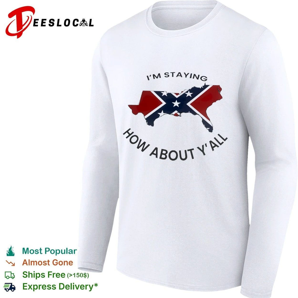 I’m Staying How About Y’all Confederate Flag Map T-shirt