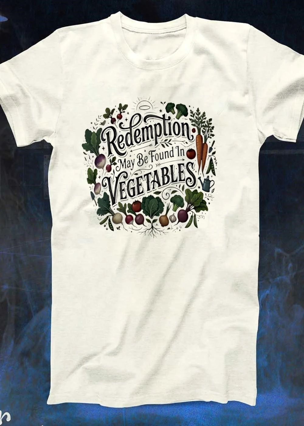 Vegetables Garden Redemption May Be Found In Vegetables T-Shirt