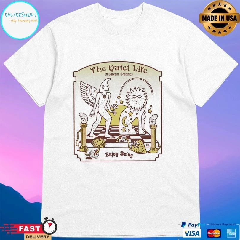 The Quiet Life Daydream Graphics Enjoy Being T-shirts