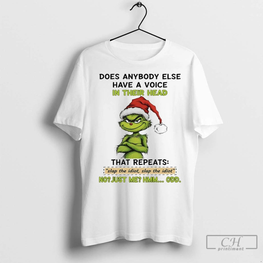 Premium Grinch Christmas Santa Does Anybody Else Have A Voice In Their Head That Repeats