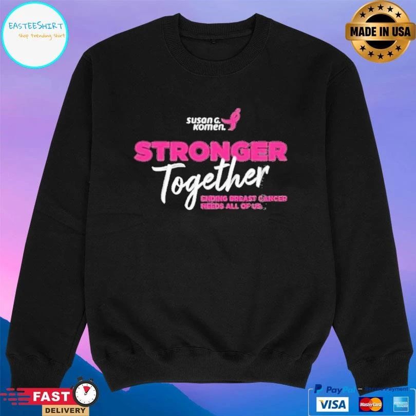 Susan G Komen Stronger Together Ending Breast Cancer Needs All Of Us T-shirts