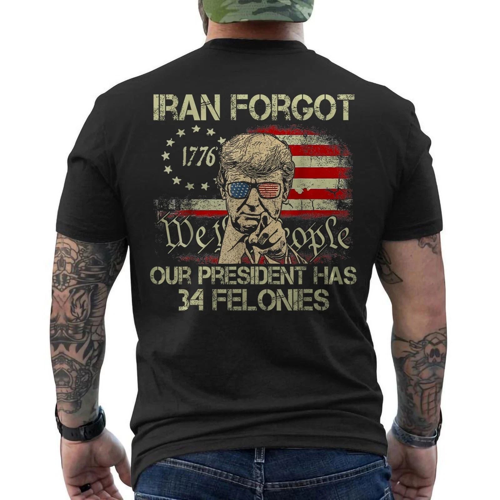 Iran Forgot Our President Has 34 Felonies American Flag Vintage ON BACk T-Shirt