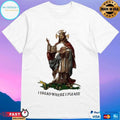 Jesus Christ Our King I Tread Where I Please T-shirts