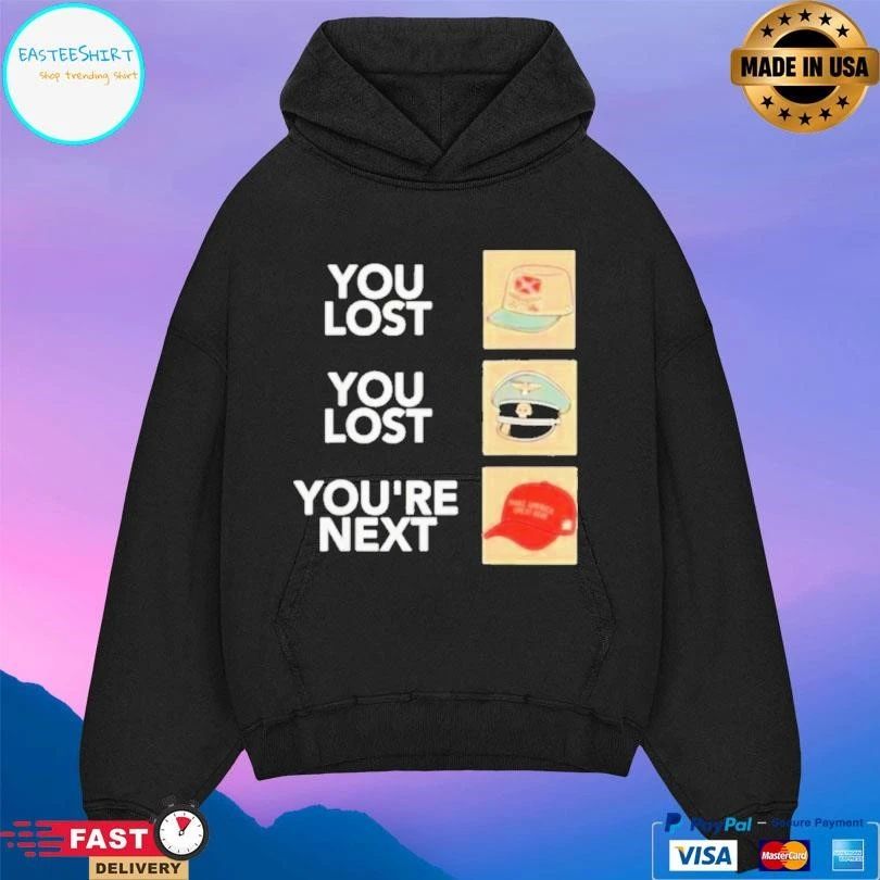You Lost You Lost You’re Next T-shirts