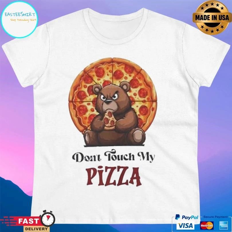 Dont Touch My Pizza Stuffed Bear T-shirts