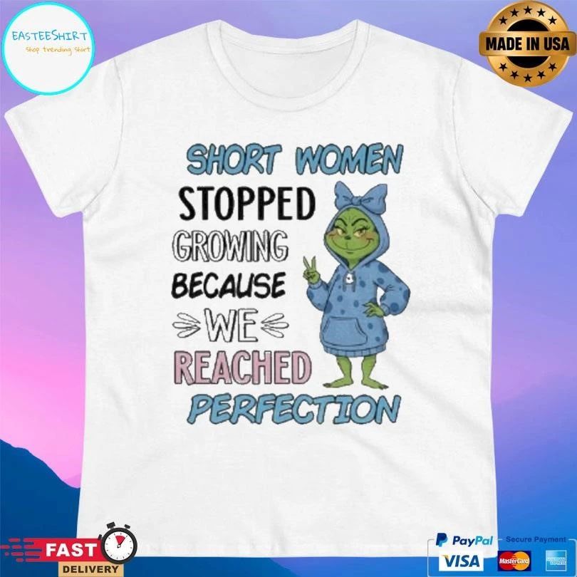 Grinch Short Women Stopped Growing Because We Reached Perfection Christmas 2025 T-shirts