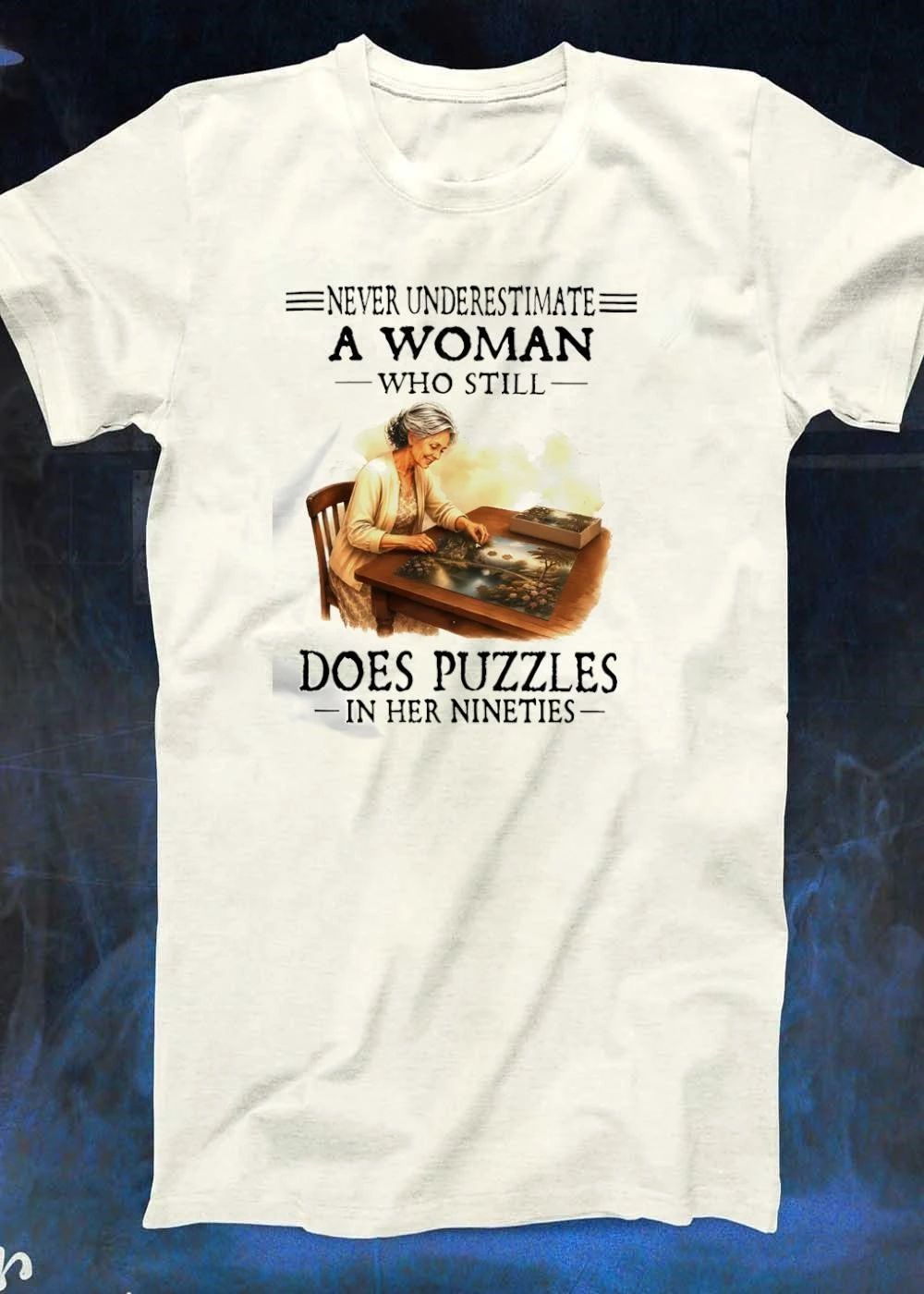Never Underestimate a Woman Who Still Does Puzzles in Her Nineties T-Shirt