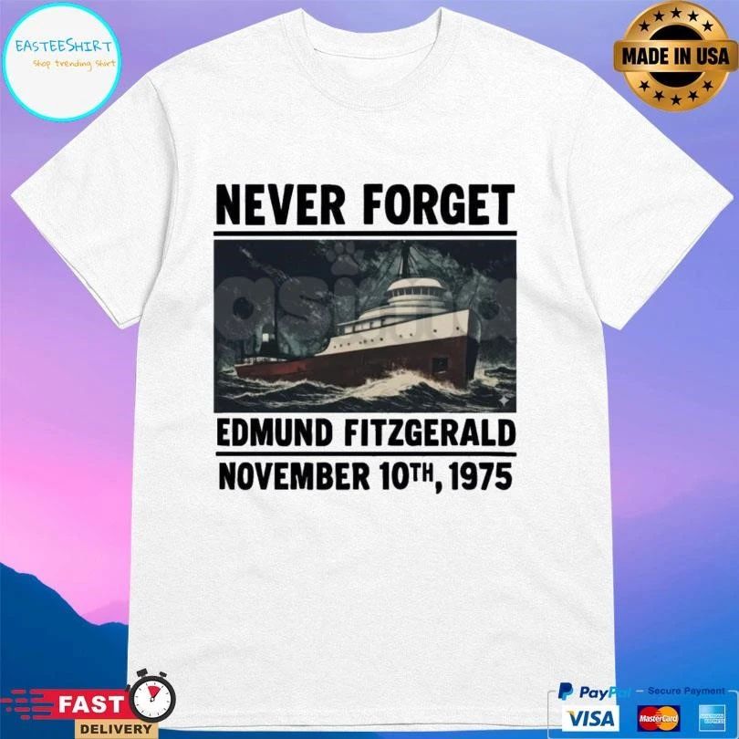 Never Forget Edmund Fitzgerald November 10th 1975 T-shirts