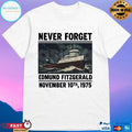 Never Forget Edmund Fitzgerald November 10th 1975 T-shirts