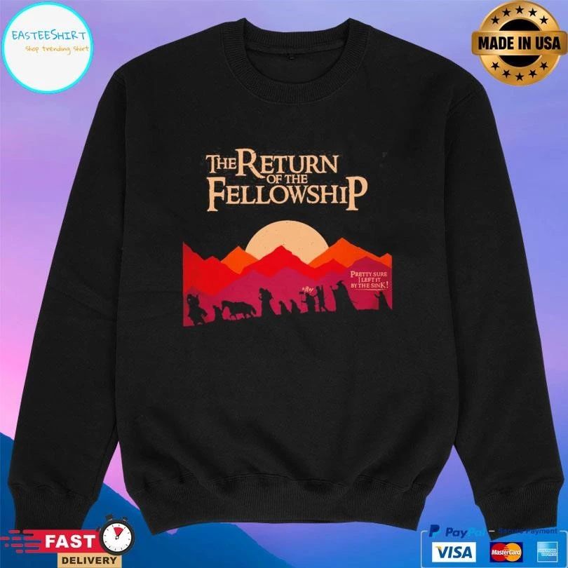 The Returns Of The Fellowship Pretty Sure I Left It By The Sink T-shirts