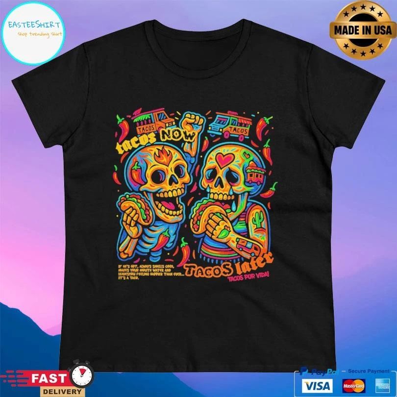 Tacos Now Tacos Later Tacos Por Vida T-shirts