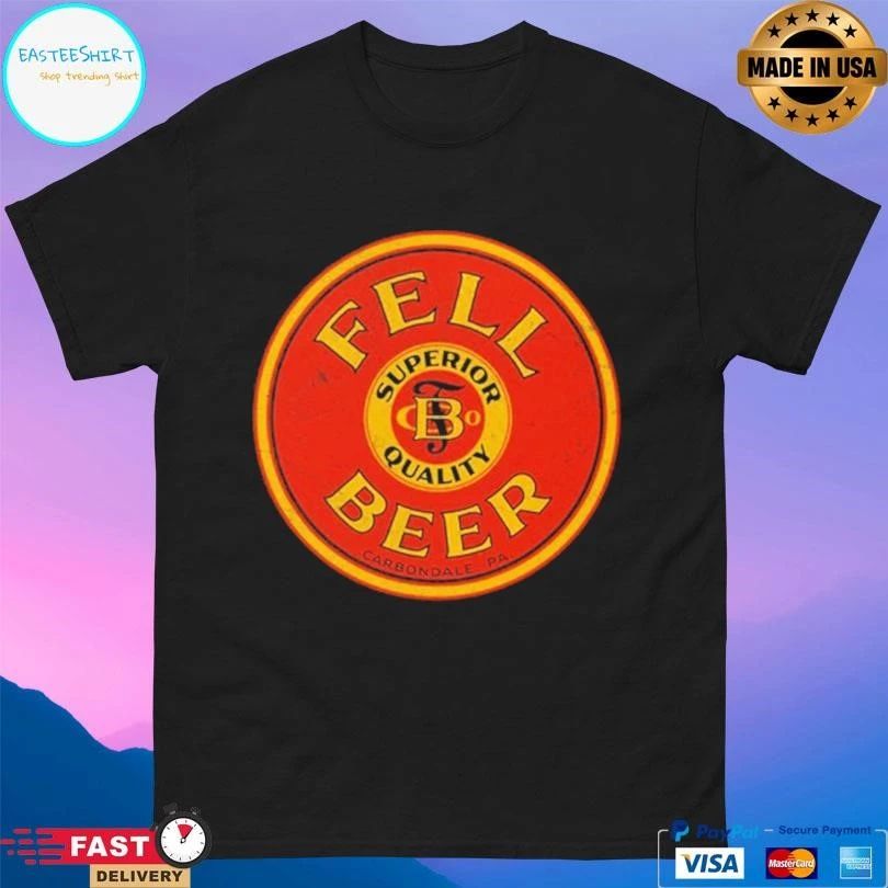 Fells Beer Superior Quality Carbondale Pa Logo T-shirts