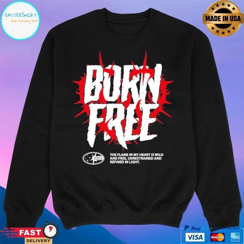 Born Free The Flame In My Heart Is Wild And Free Unrestrained And Refined In Light T-shirts