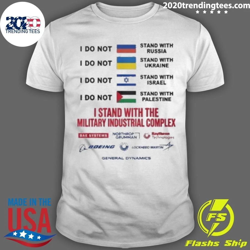 I Stand With The Military Industrial Complex 2026 Tee Shirt