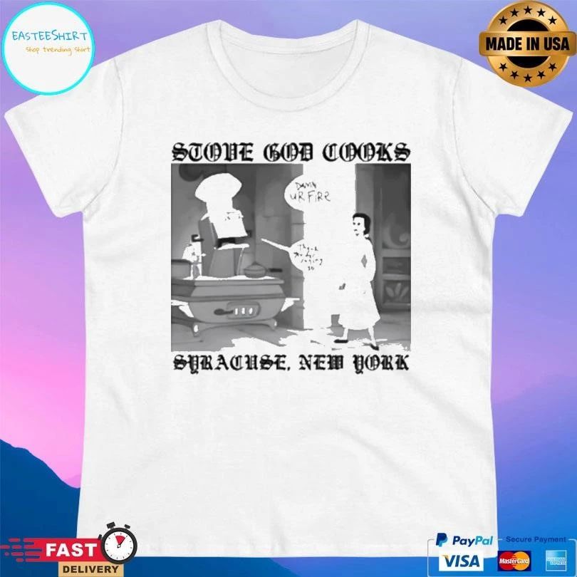 Stove God Cooks Syracuse New York T-shirts