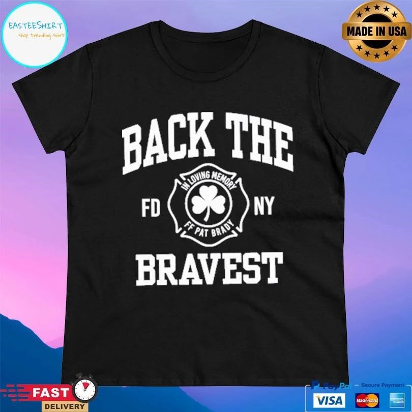 In Loving Memory Ff Pat Brady Back The Bravest FDNY T-shirts