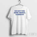Premium Zach Calzada Go Get You Some Money Garrett