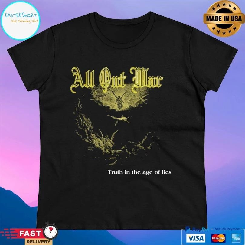 All Out War Truth In The Age Of Lies T-shirts