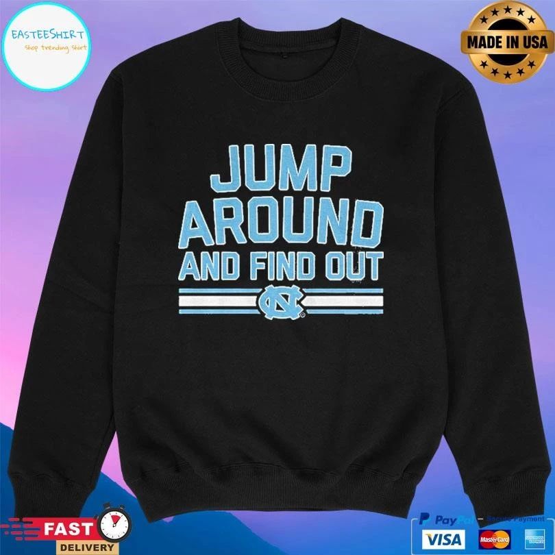 North Carolina Tar Heels Jump Around And Find Out T-shirts